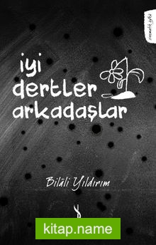 İyi Dertler Arkadaşlar