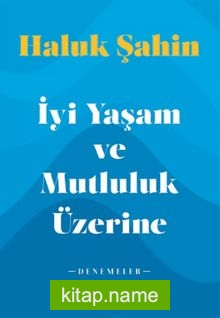 İyi Yaşam ve Mutluluk Üzerine