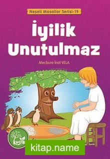 İyilik Unutulmaz / Neşeli Masallar Serisi -19