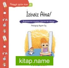 İzinsiz Alma! / Pedagojik Öyküler Dizisi 31