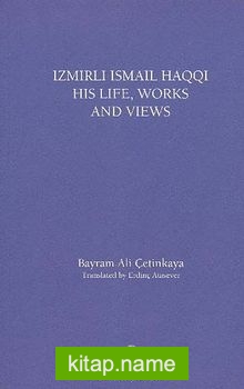 İzmirli İsmail Haqqi His Life Works and Views