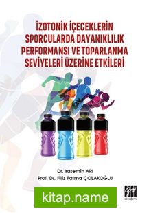 İzotonik İçeceklerin Sporcularda Dayanıklılık Performansı ve Toparlanma Seviyeleri Üzerine Etkileri