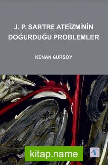 J.P. Sartre Ateizminin Doğurduğu Problemler