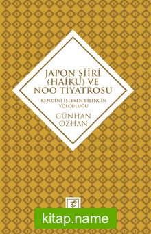 Japon Şiiri (Haiku) ve Noo Tiyatrosu  Kendini İzleyen Bilincin Yolculuğu