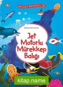 Jet Motorlu Mürekkep Balığı / Yeryüzü Masalları 19