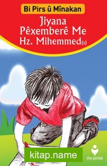 Jiyana Péxemberé Me Hz. Mihemmed (Kürtçe – Etkinliklerle Peygamberimiz Hz. Muhammed’in Hayatı)