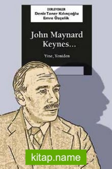 John Maynard Keynes… Yine, Yeniden