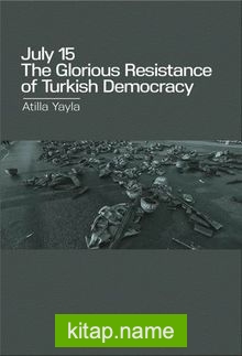 July 15: The Glorious Resistance Of Turkish Democracy