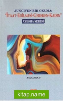 Jungiyen Bir Okuma: İtaat Edilmesi Gereken Kadın