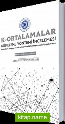 K- Ortalamalar Kümeleme Yöntemi İncelemesi
