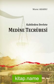 Kabileden Devlete  Medine Tecrübesi