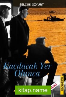 Kaçılacak Yer Olunca