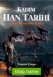 Kadim Han Tarihi Ejder Efendisinin Doğuşu