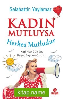 Kadın Mutluysa Herkes Mutludur