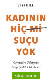 Kadının Hiç Suçu Yok Görmezden Geldiğimiz Ev İçi Şiddetin Tehlikeleri