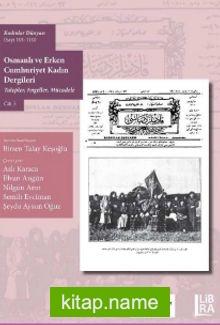 Kadınlar Dünyası (Sayı 101-110) Osmanlı ve Erken Cumhuriyet Kadın Dergileri (Talepler, Engeller, Mücadele) Cilt 5