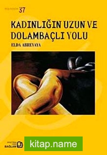 Kadınlığın Uzun ve Dolambaçlı Yolu