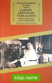 Kafesin Ardındaki Türk Kadını Türk Kadınının Hayat Hikayesi