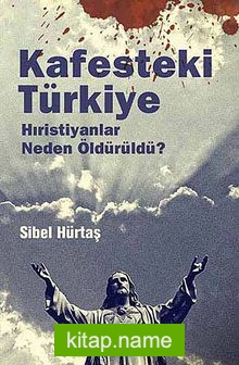 Kafesteki Türkiye Hıristiyanlar Neden Öldürüldü?