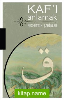 Kaf’ı Anlamak