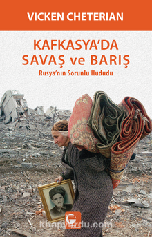 Kafkasya’da Savaş ve Barış Rusya’nın Sorunlu Hududu