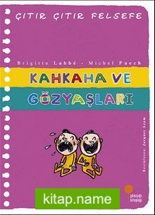 Kahkaha ve Gözyaşları / Çıtır Çıtır Felsefe (32. Kitap)