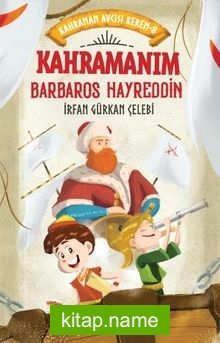 Kahramanım Barbaros Hayreddin Kahraman Avcısı Kerem 8