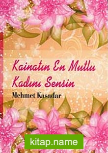 Kainatın En Mutlu Kadını Sensin