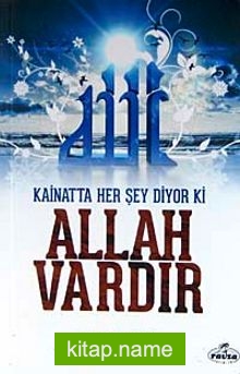 Kainatta Her Şey Diyor ki Allah Vardır