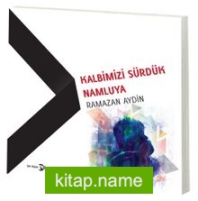 Kalbimizi Sürdük Namluya