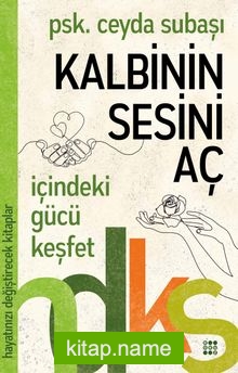 Kalbinin Sesini Aç / Hayatınızı Değiştirecek Kitaplar Serisi