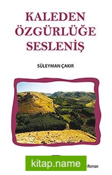 Kaleden Özgürlüğe Sesleniş