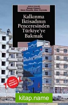 Kalkınma İktisadının Penceresinden Türkiye’ye Bakmak Fikret Şenses’e Armağan