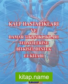 Kalp Hastalıkları ve Damar Tıkanıklıkları Tedavilerine Bitkisel Destek El Kitabı