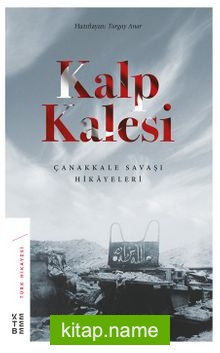 Kalp Kalesi Çanakkale Savaşı Hikayeleri