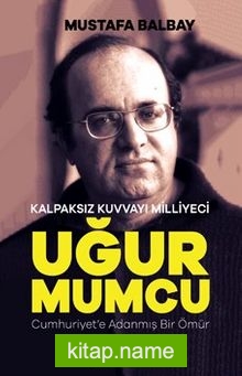 Kalpaksız Kuvvayı Milliyeci Uğur Mumcu