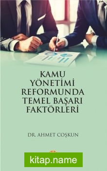 Kamu Yönetimi Reformunda Temel Başarı Faktörleri