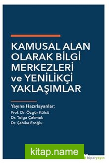 Kamusal Alan Olarak Bilgi Merkezleri ve Yenilikçi Yaklaşımlar