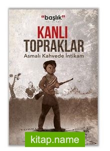 Kanlı Topraklar “Asmalı Kahvede İntikam”