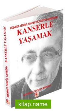 Kanserle Yaşamak  Küba’da Tedavi, Kanser Ticareti Ve Gerçekler