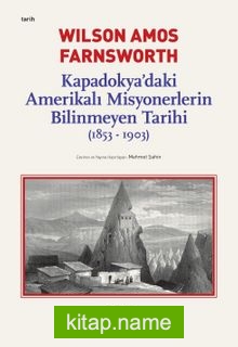 Kapadokya’daki Amerikalı Misyonerlerin Bilinmeyen Tarihi (1853-1903)