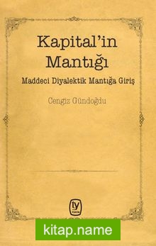 Kapital’in Mantığı  Maddeci Diyalektik Mantığa Giriş