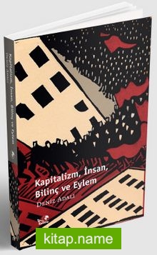 Kapitalizm, İnsan, Bilinç ve Eylem