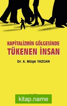 Kapitalizmin Gölgesinde Tükenen İnsan