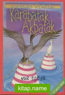 Karabatak-Akbatak – Sevecen Öyküler