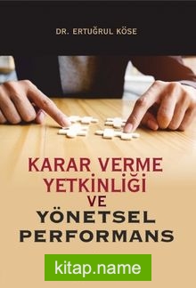 Karar Verme Yetkinliği ve Yönetsel Performans