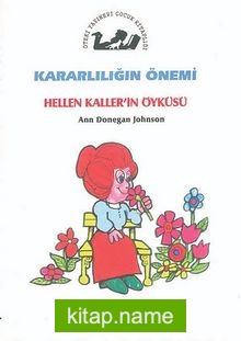 Kararlılığın Önemi / Hellen Kaller’in Öyküsü