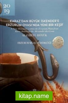 Karaz’dan Büyük İskender’e Erzurum Ovası’nda Yeni Bir Keşif Alaybeyi – Höyük