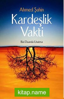 Kardeşlik Vakti Bizi Duanda Unutma