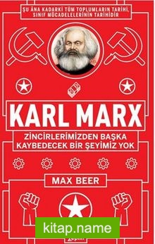 Karl Marx : Zincirlerimizden Başka Kaybedecek Bir Şeyimiz Yok